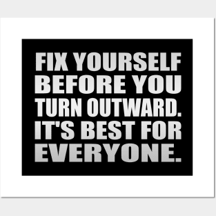 Fix yourself before you turn outward. It's best for everyone Posters and Art